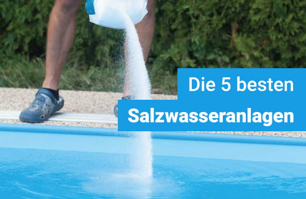 Salzwasseranlage pool - Die ausgezeichnetesten Salzwasseranlage pool im Vergleich!