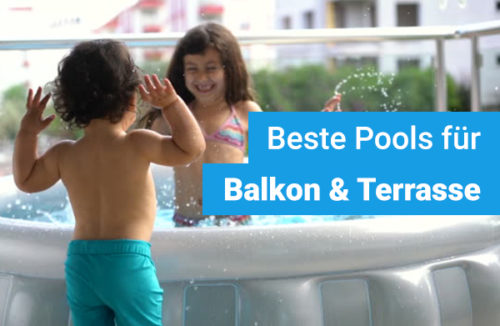 Die 7 besten Pools für Balkon und Terrasse – (Test & Empfehlung 2023)