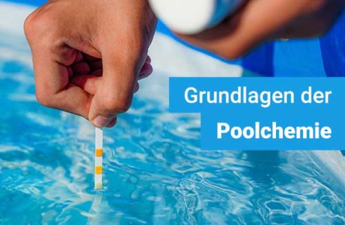 Grundlagen der Poolchemie: Alles über Chlor, pH-Wert, Alkalinität und Co.